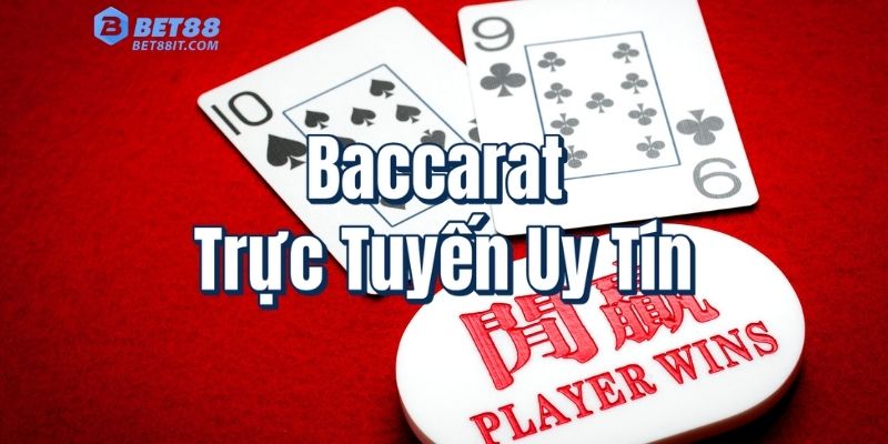 Baccarat Trực Tuyến Uy Tín