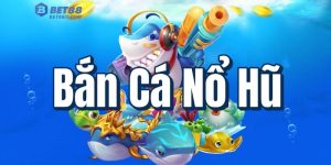 Bắn Cá Nổ Hũ
