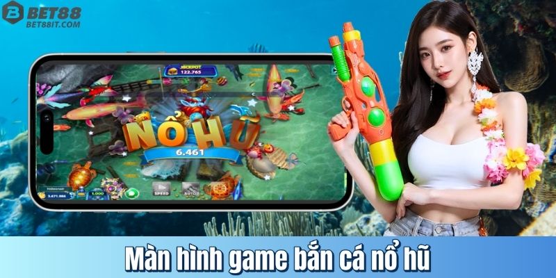 Màn hình game bắn cá nổ hũ